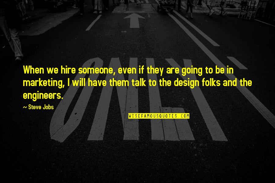 Baiocco Quotes By Steve Jobs: When we hire someone, even if they are Baiocco Quotes By Steve Jobs: When we hire someone, even if they are