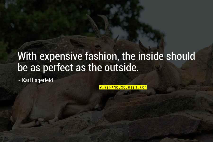 Bairesdev Quotes By Karl Lagerfeld: With expensive fashion, the inside should be as