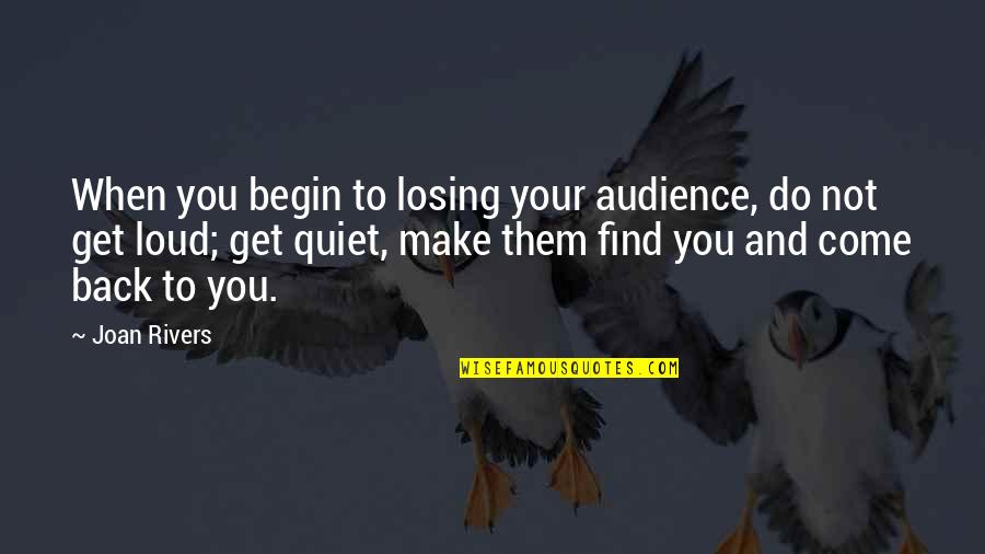 Bairn Quotes By Joan Rivers: When you begin to losing your audience, do