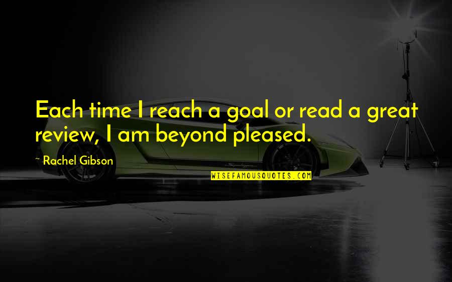 Bairros Mais Quotes By Rachel Gibson: Each time I reach a goal or read