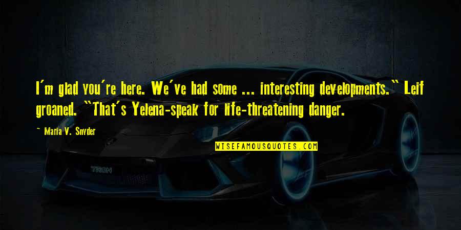 Baisa Attitude Quotes By Maria V. Snyder: I'm glad you're here. We've had some ... Baisa Attitude Quotes By Maria V. Snyder: I'm glad you're here. We've had some ...