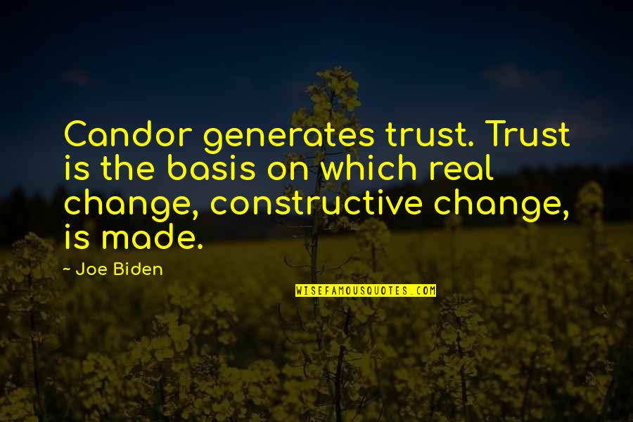 Baisiausi Vorai Quotes By Joe Biden: Candor generates trust. Trust is the basis on
