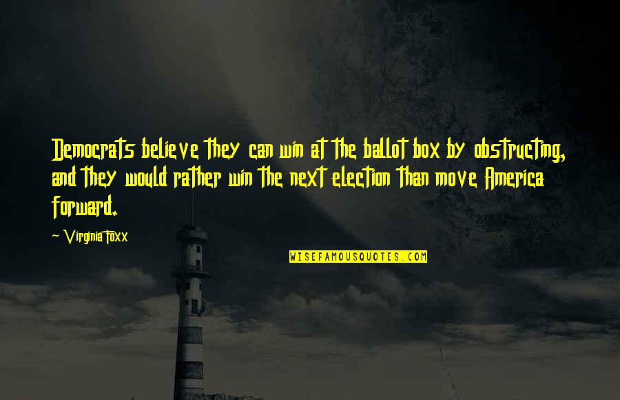 Baisiausi Zaislai Quotes By Virginia Foxx: Democrats believe they can win at the ballot