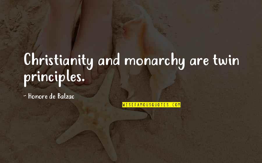 Baissline Quotes By Honore De Balzac: Christianity and monarchy are twin principles.