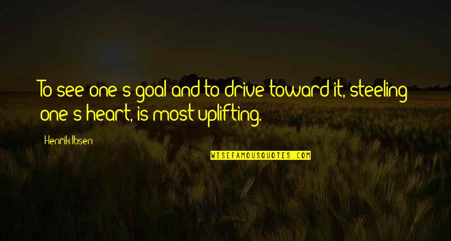 Bait Quote Quotes By Henrik Ibsen: To see one's goal and to drive toward