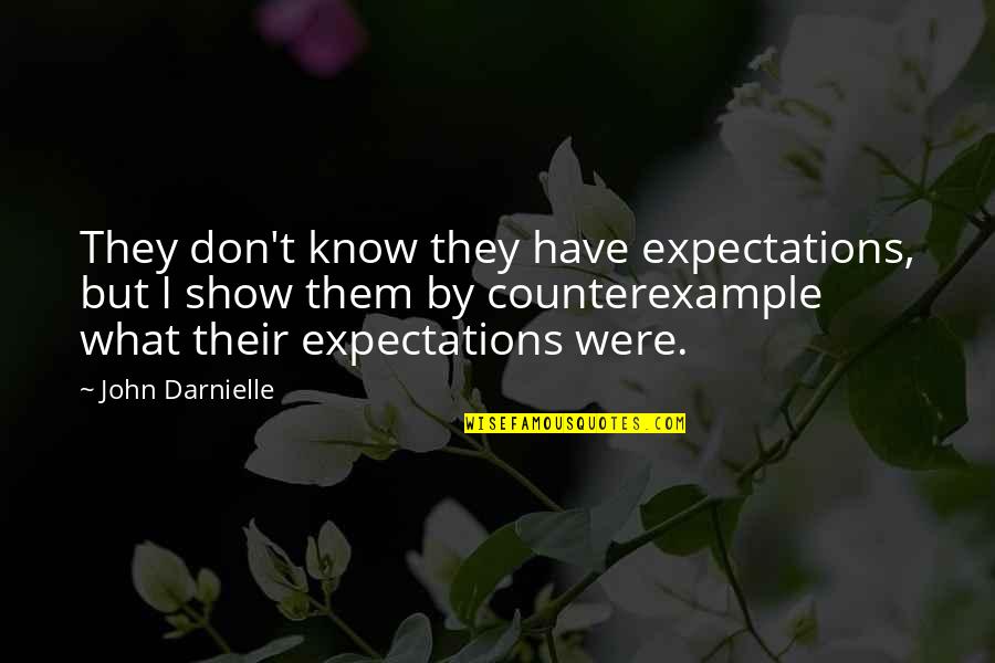 Baited Mouse Quotes By John Darnielle: They don't know they have expectations, but I