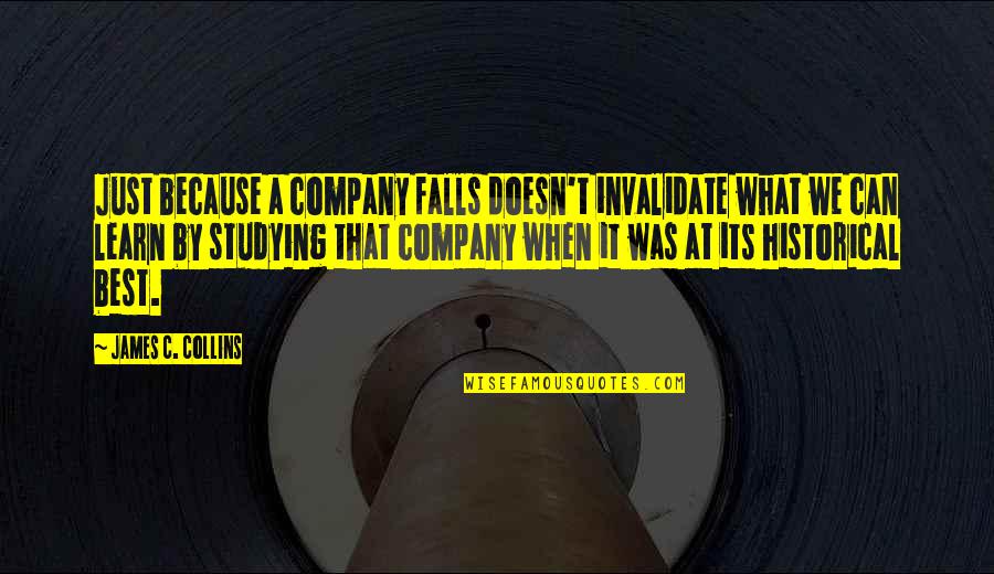 Baitings Quotes By James C. Collins: Just because a company falls doesn't invalidate what