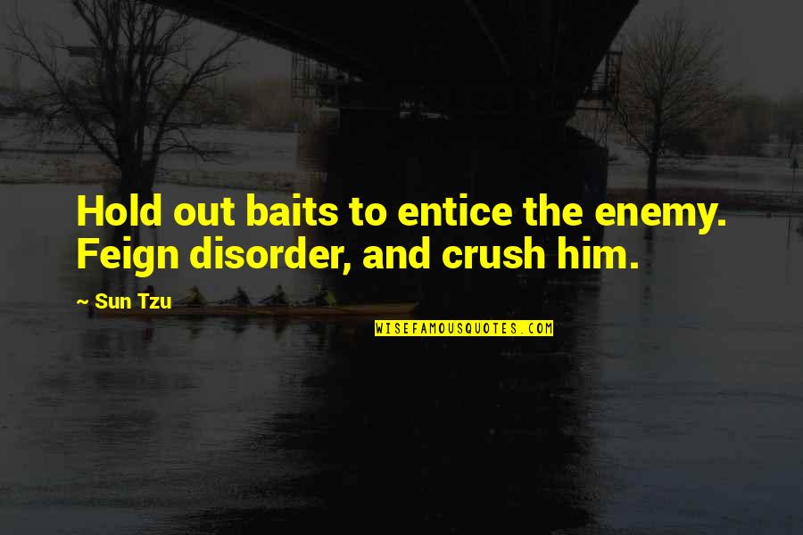 Baits 2 Quotes By Sun Tzu: Hold out baits to entice the enemy. Feign