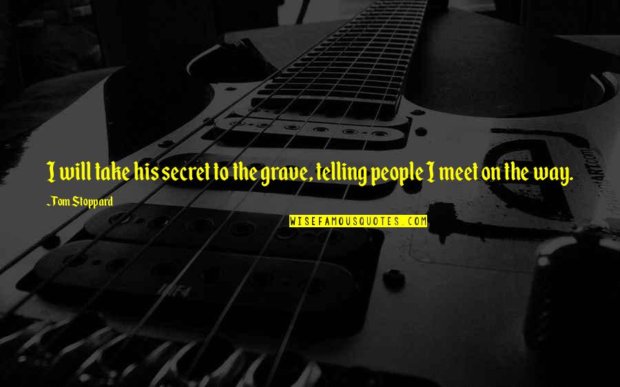 Baiyina Abdas Salaam Quotes By Tom Stoppard: I will take his secret to the grave,