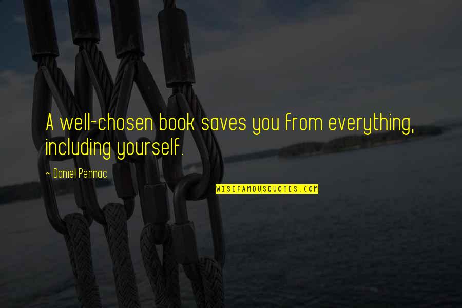 Baiyina Interior Quotes By Daniel Pennac: A well-chosen book saves you from everything, including