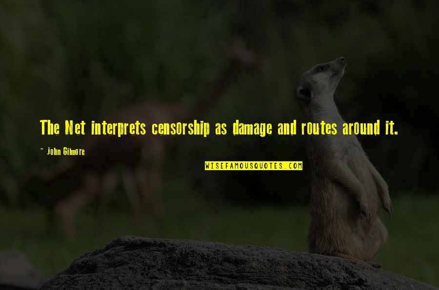 Baize Cloth Quotes By John Gilmore: The Net interprets censorship as damage and routes