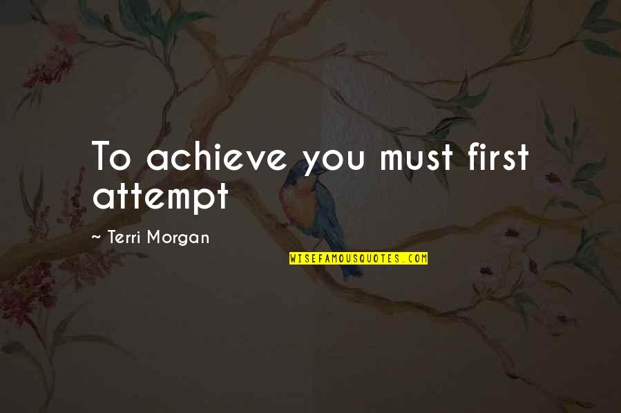 Bajaba In English Quotes By Terri Morgan: To achieve you must first attempt
