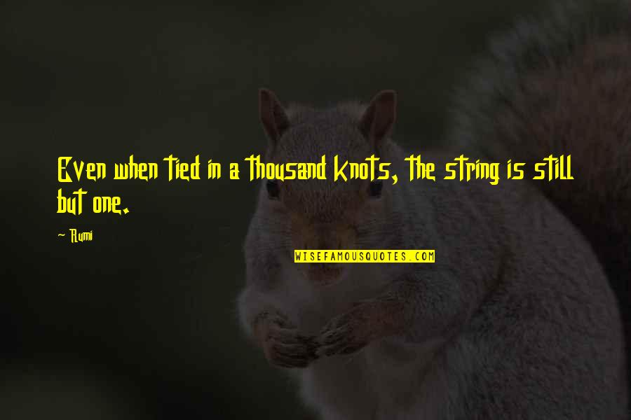 Bajada Nature Quotes By Rumi: Even when tied in a thousand knots, the