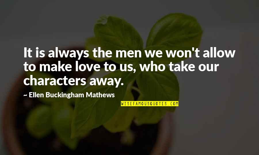 Bajamos In English Quotes By Ellen Buckingham Mathews: It is always the men we won't allow