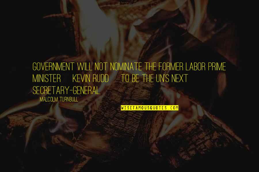 Bajancanadian And Asfjerome Quotes By Malcolm Turnbull: Government will not nominate the former Labor prime Bajancanadian And Asfjerome Quotes By Malcolm Turnbull: Government will not nominate the former Labor prime