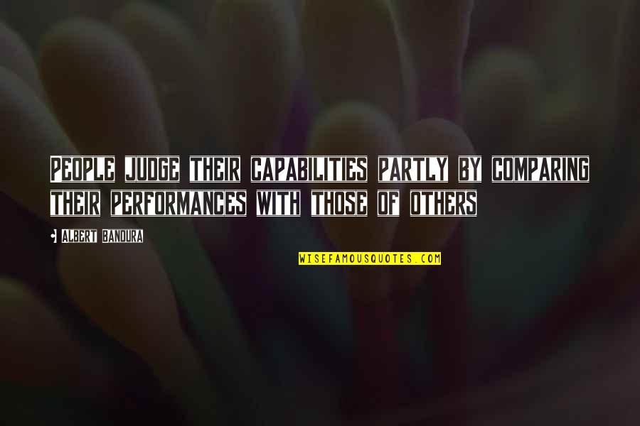 Bajando Por Quotes By Albert Bandura: People judge their capabilities partly by comparing their