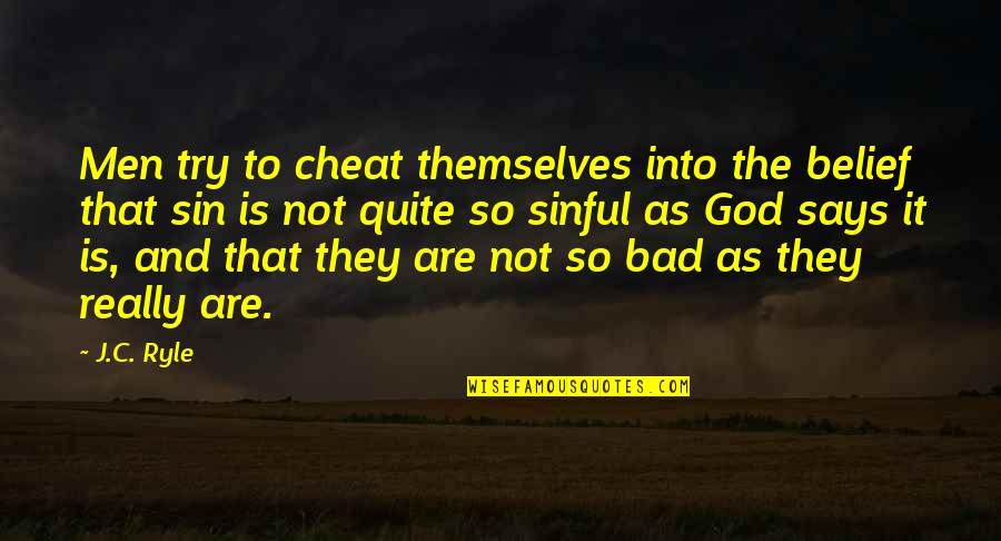 Bajando Por Quotes By J.C. Ryle: Men try to cheat themselves into the belief