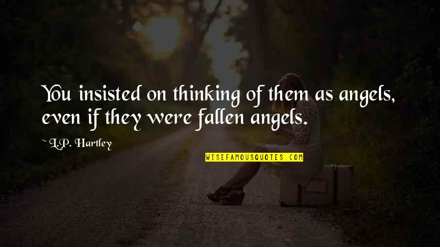Bajar Videos Quotes By L.P. Hartley: You insisted on thinking of them as angels,