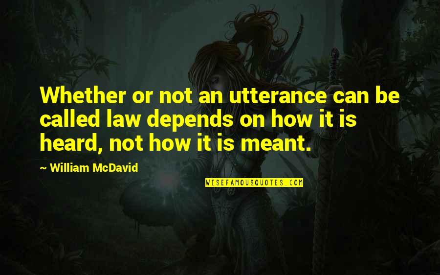 Bajarle Megas Quotes By William McDavid: Whether or not an utterance can be called Bajarle Megas Quotes By William McDavid: Whether or not an utterance can be called