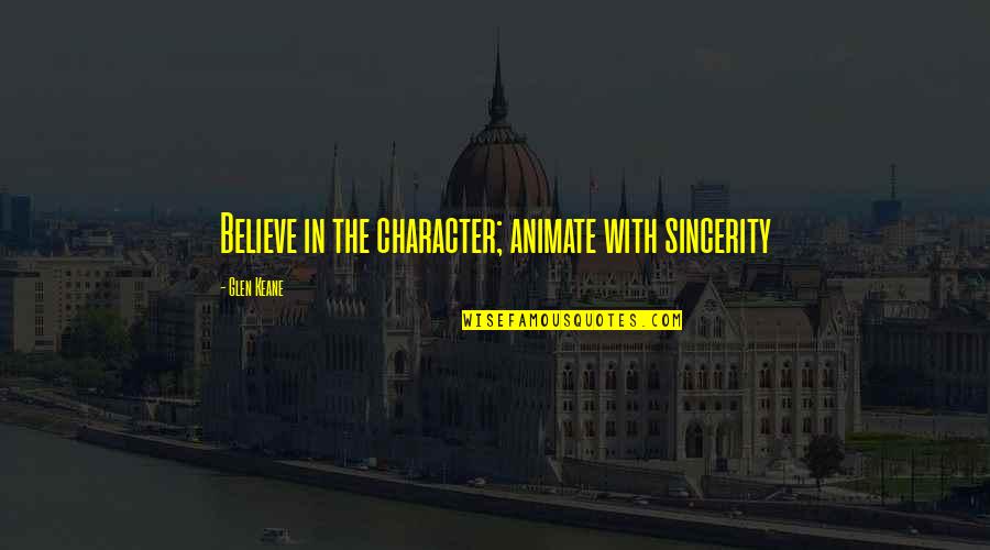 Bajkalske Quotes By Glen Keane: Believe in the character; animate with sincerity