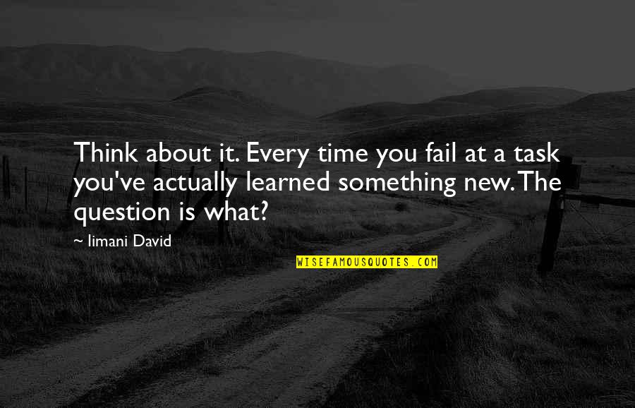Bajnai Quotes By Iimani David: Think about it. Every time you fail at