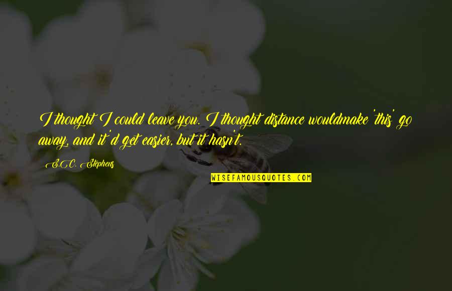 Bajon Dog Quotes By S.C. Stephens: I thought I could leave you. I thought Bajon Dog Quotes By S.C. Stephens: I thought I could leave you. I thought