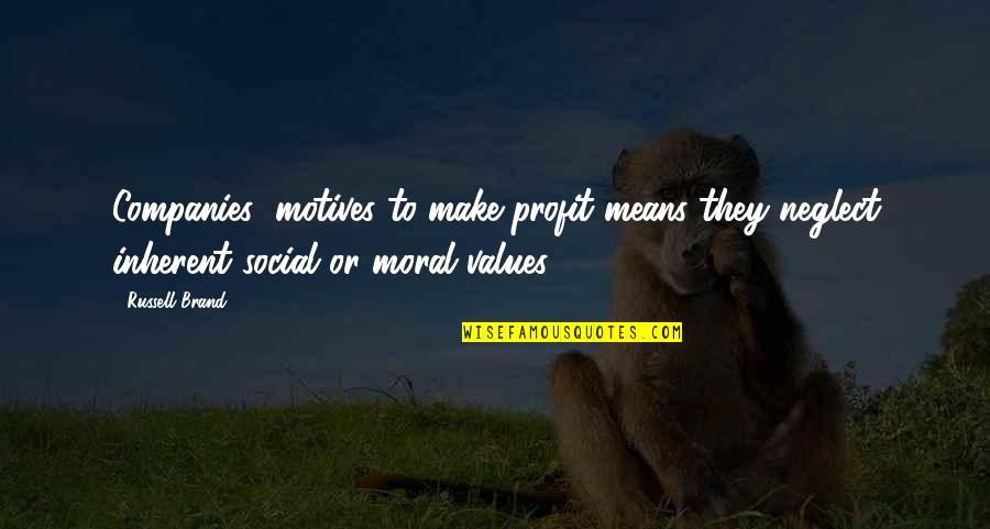 Bajos Quotes By Russell Brand: Companies' motives to make profit means they neglect Bajos Quotes By Russell Brand: Companies' motives to make profit means they neglect