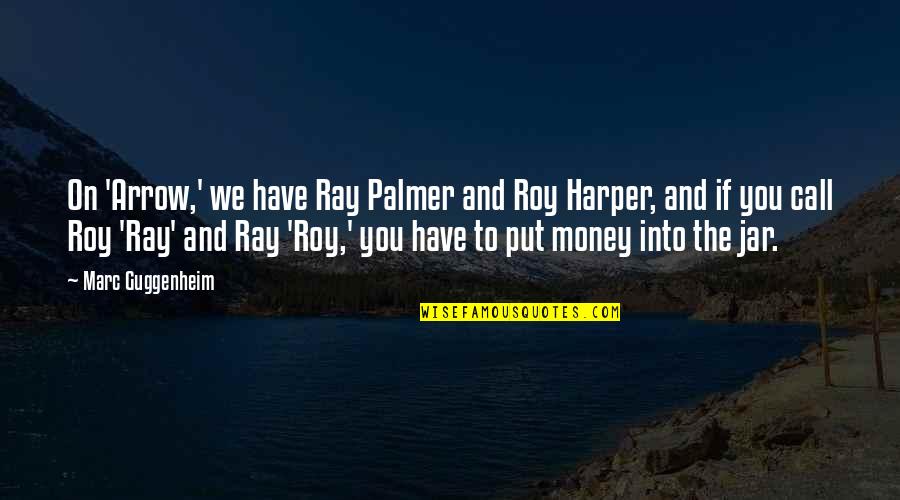 Bajourn Quotes By Marc Guggenheim: On 'Arrow,' we have Ray Palmer and Roy Bajourn Quotes By Marc Guggenheim: On 'Arrow,' we have Ray Palmer and Roy