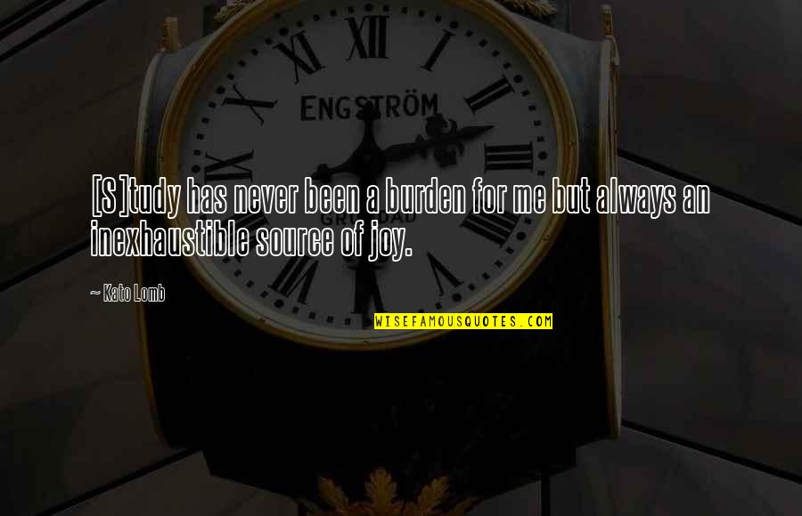 Bajpai Valves Quotes By Kato Lomb: [S]tudy has never been a burden for me
