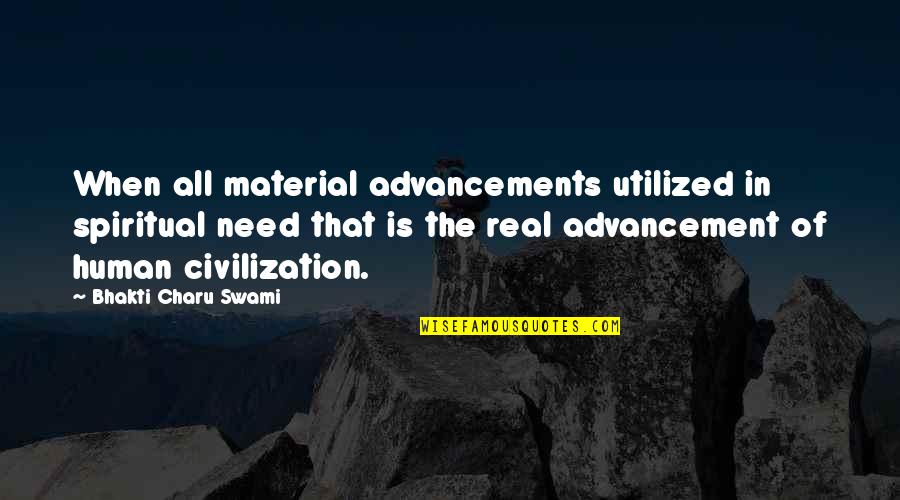 Bajra Quotes By Bhakti Charu Swami: When all material advancements utilized in spiritual need Bajra Quotes By Bhakti Charu Swami: When all material advancements utilized in spiritual need