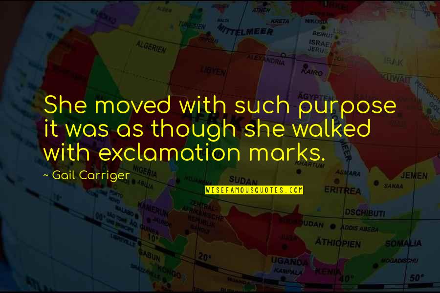 Bajracharya Club Quotes By Gail Carriger: She moved with such purpose it was as