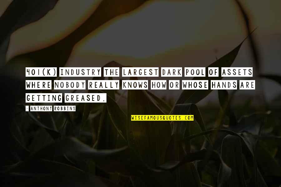 Bajrak Quotes By Anthony Robbins: 401(k) industry the largest dark pool of assets