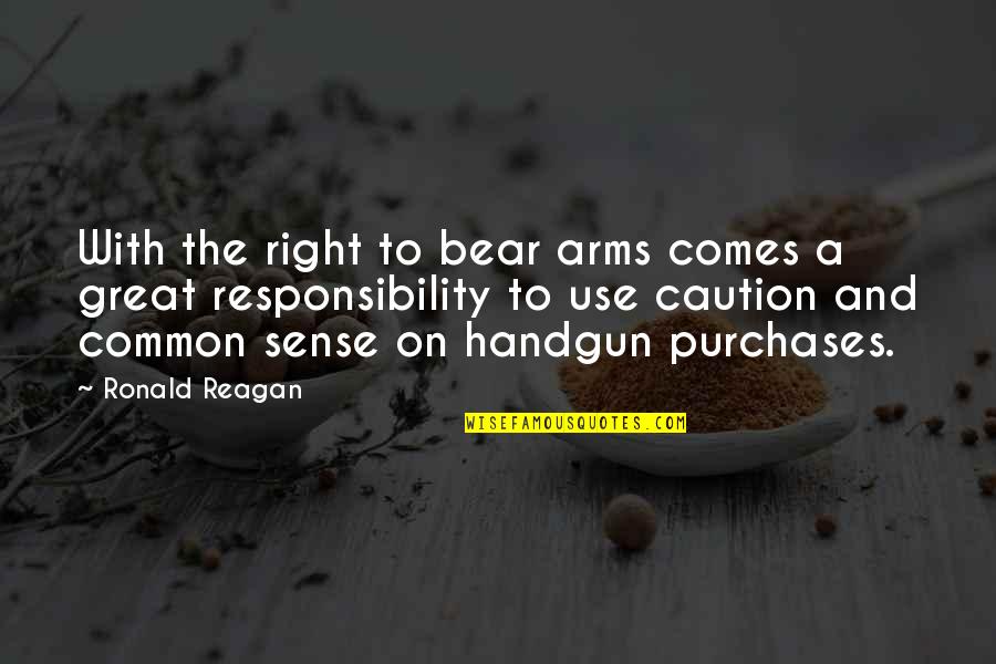 Bajwa Zarar Quotes By Ronald Reagan: With the right to bear arms comes a Bajwa Zarar Quotes By Ronald Reagan: With the right to bear arms comes a