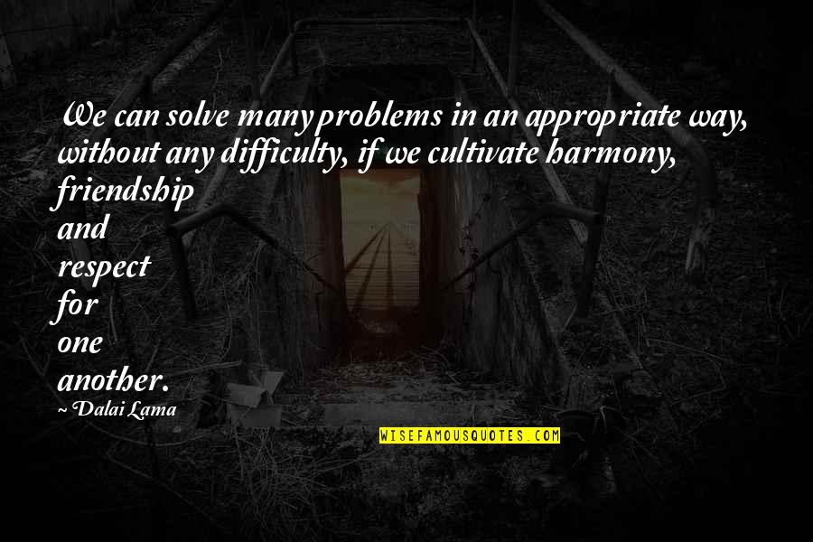 Bak Quotes By Dalai Lama: We can solve many problems in an appropriate