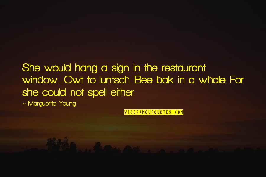 Bak Quotes By Marguerite Young: She would hang a sign in the restaurant