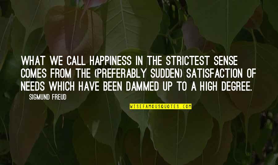 Baka No Test Quotes By Sigmund Freud: What we call happiness in the strictest sense