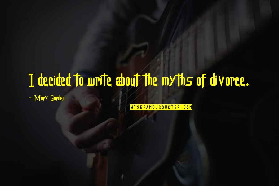 Bakaar Video Quotes By Mary Garden: I decided to write about the myths of Bakaar Video Quotes By Mary Garden: I decided to write about the myths of