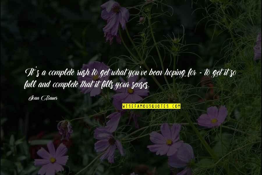 Bakalane Quotes By Joan Bauer: It's a complete rush to get what you've Bakalane Quotes By Joan Bauer: It's a complete rush to get what you've