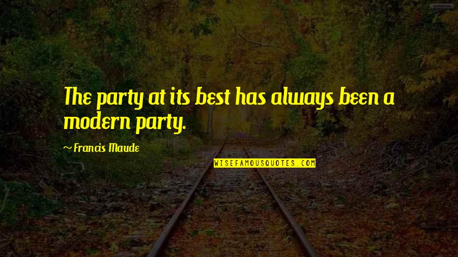 Bakalian Serge Quotes By Francis Maude: The party at its best has always been