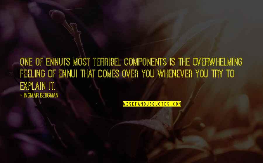 Bakalian Serge Quotes By Ingmar Bergman: One of ennui's most terribel components is the