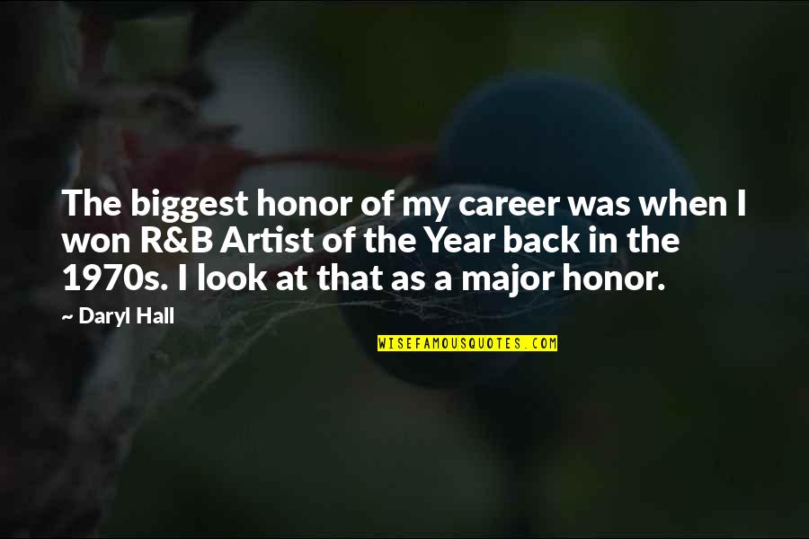 Bakaliaro Quotes By Daryl Hall: The biggest honor of my career was when Bakaliaro Quotes By Daryl Hall: The biggest honor of my career was when