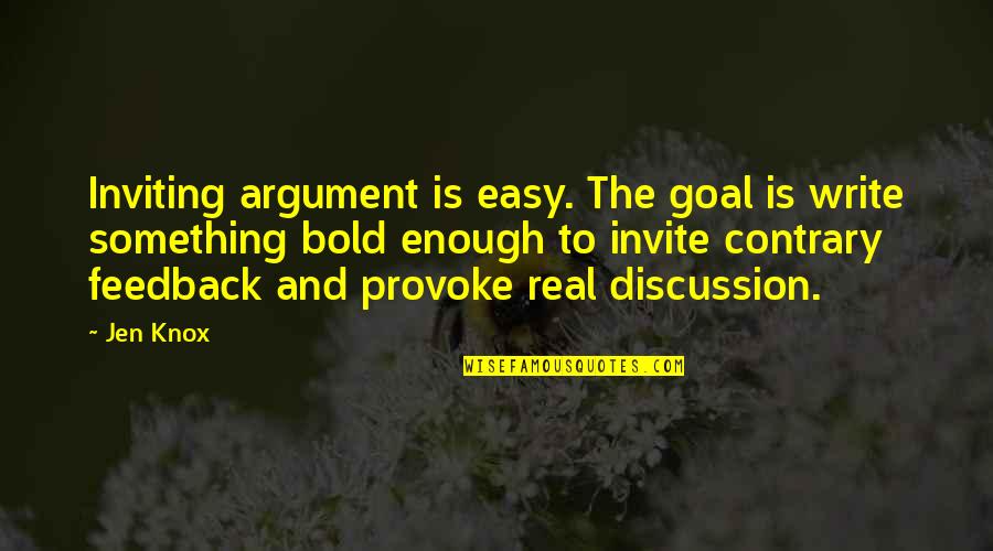 Bakanas Quotes By Jen Knox: Inviting argument is easy. The goal is write Bakanas Quotes By Jen Knox: Inviting argument is easy. The goal is write