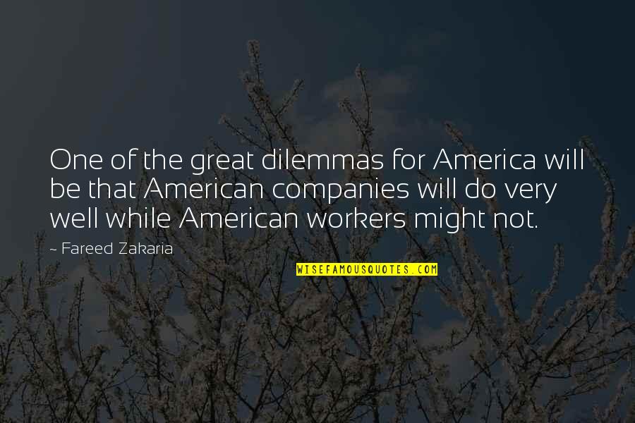 Bakaraka Quotes By Fareed Zakaria: One of the great dilemmas for America will