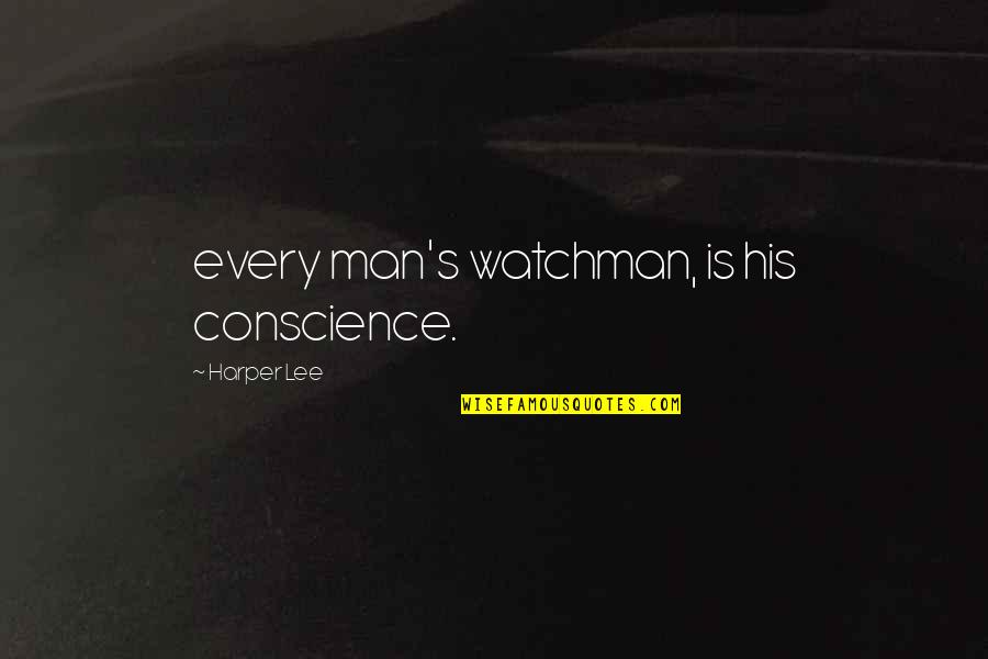 Bakaraka Quotes By Harper Lee: every man's watchman, is his conscience.