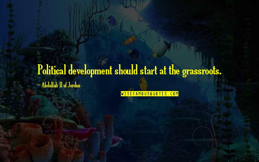 Bakard Subsea Quotes By Abdallah II Of Jordan: Political development should start at the grassroots.