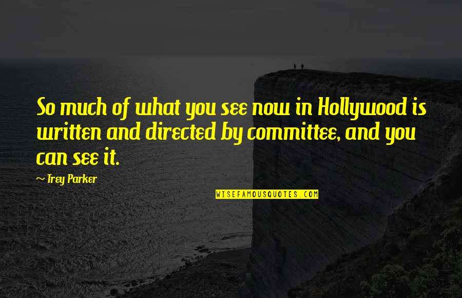 Bakare Tunde Quotes By Trey Parker: So much of what you see now in Bakare Tunde Quotes By Trey Parker: So much of what you see now in