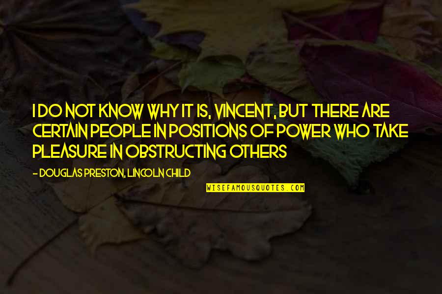 Bakareta Quotes By Douglas Preston, Lincoln Child: i do not know why it is, vincent, Bakareta Quotes By Douglas Preston, Lincoln Child: i do not know why it is, vincent,