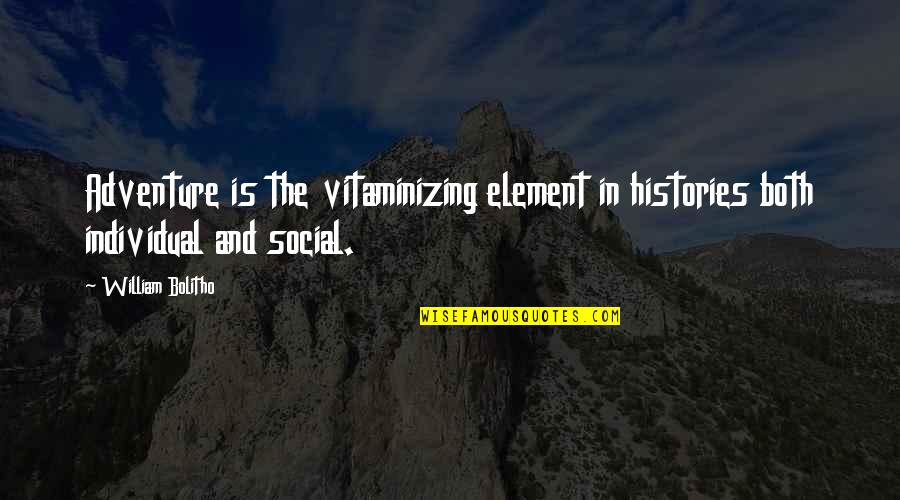 Bakarr Enterprises Quotes By William Bolitho: Adventure is the vitaminizing element in histories both