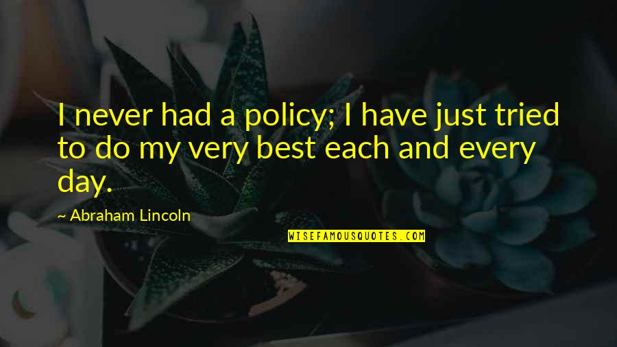 Bakasma Quotes By Abraham Lincoln: I never had a policy; I have just