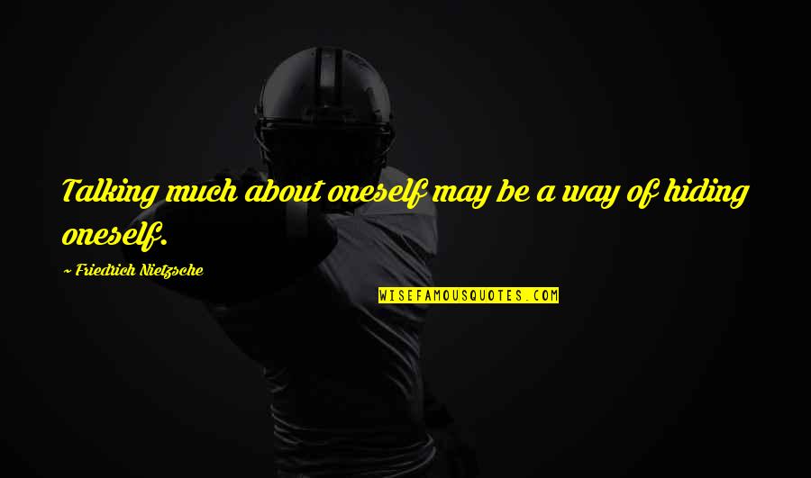 Bak'd Quotes By Friedrich Nietzsche: Talking much about oneself may be a way